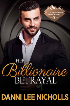 [Billionaire Bachelor Mountain Cove 03] • Her Billionaire Betrayal